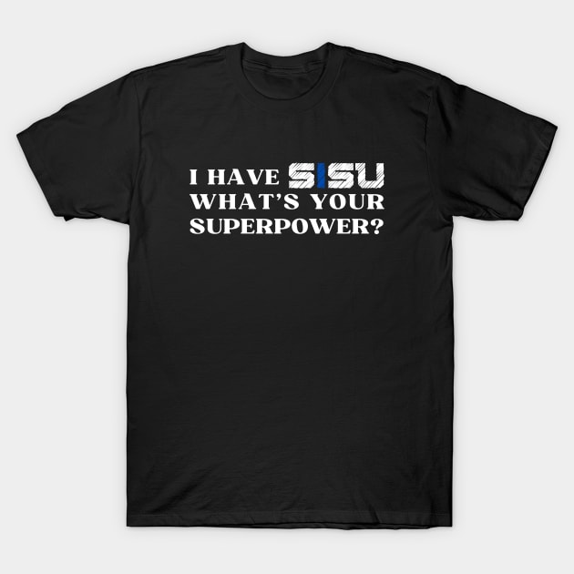 I have SISU what's your superpower? T-Shirt by NordicLifestyle